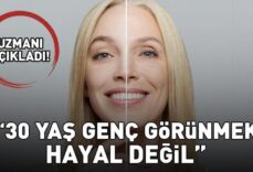 Uzmanı Açıkladı! 30 Yaş Genç Görünmek Hayal Değil!