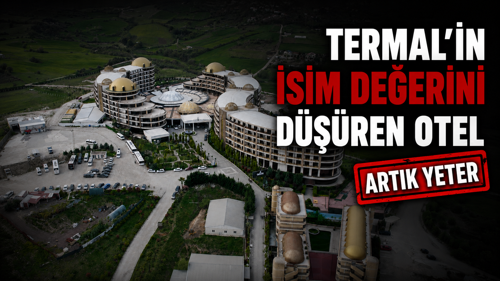 TERMAL’İN İSİM DEĞERİNİ DÜŞÜREN OTEL: ARTIK YETER!