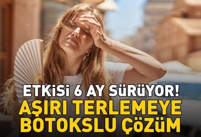 Aşırı Terlemeye Botokslu Çözüm! Etkisi 6 Ay Sürüyor